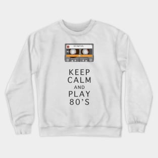 KEEP CALM And Play 80s Crewneck Sweatshirt